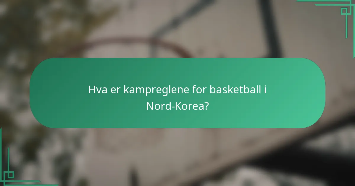 Hva er kampreglene for basketball i Nord-Korea?